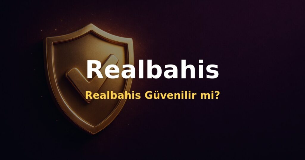 Realbahis Güvenilir mi? - Realbahis